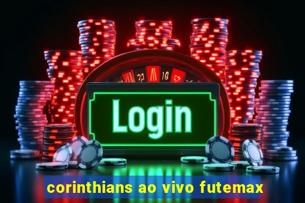 corinthians ao vivo futemax